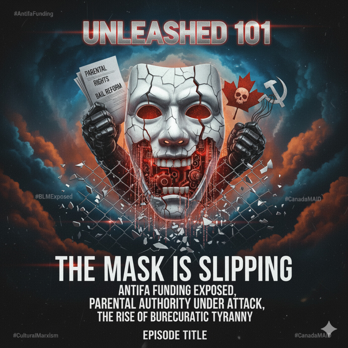 Unleashed 101 The Mask Is Slipping: Antifa Funding Exposed, Parental Authority Under Attack, and the Rise of Bureaucratic Tyranny