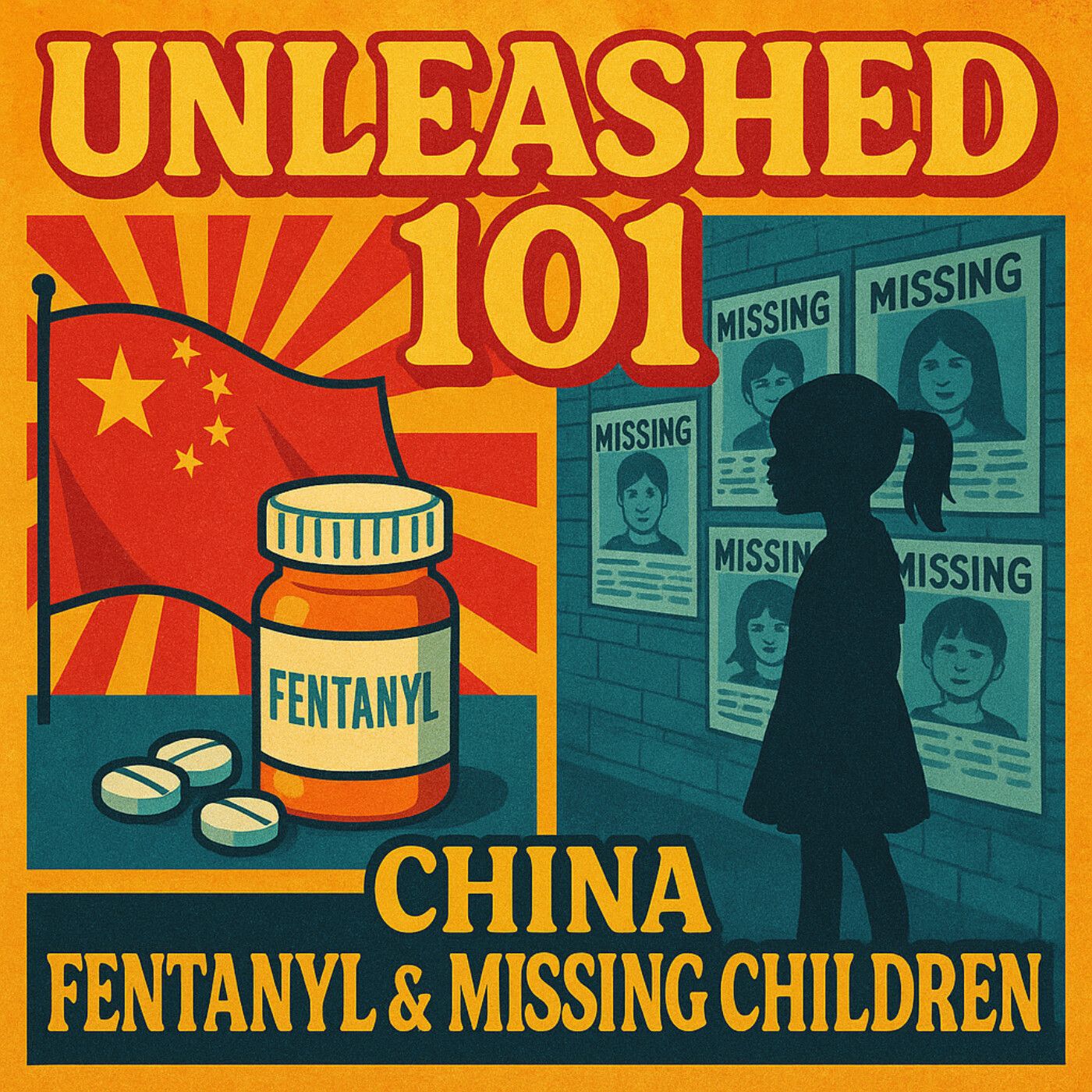 Unleashed 101: China’s 21st Century War, the Fentanyl Crisis, and America’s Missing Children