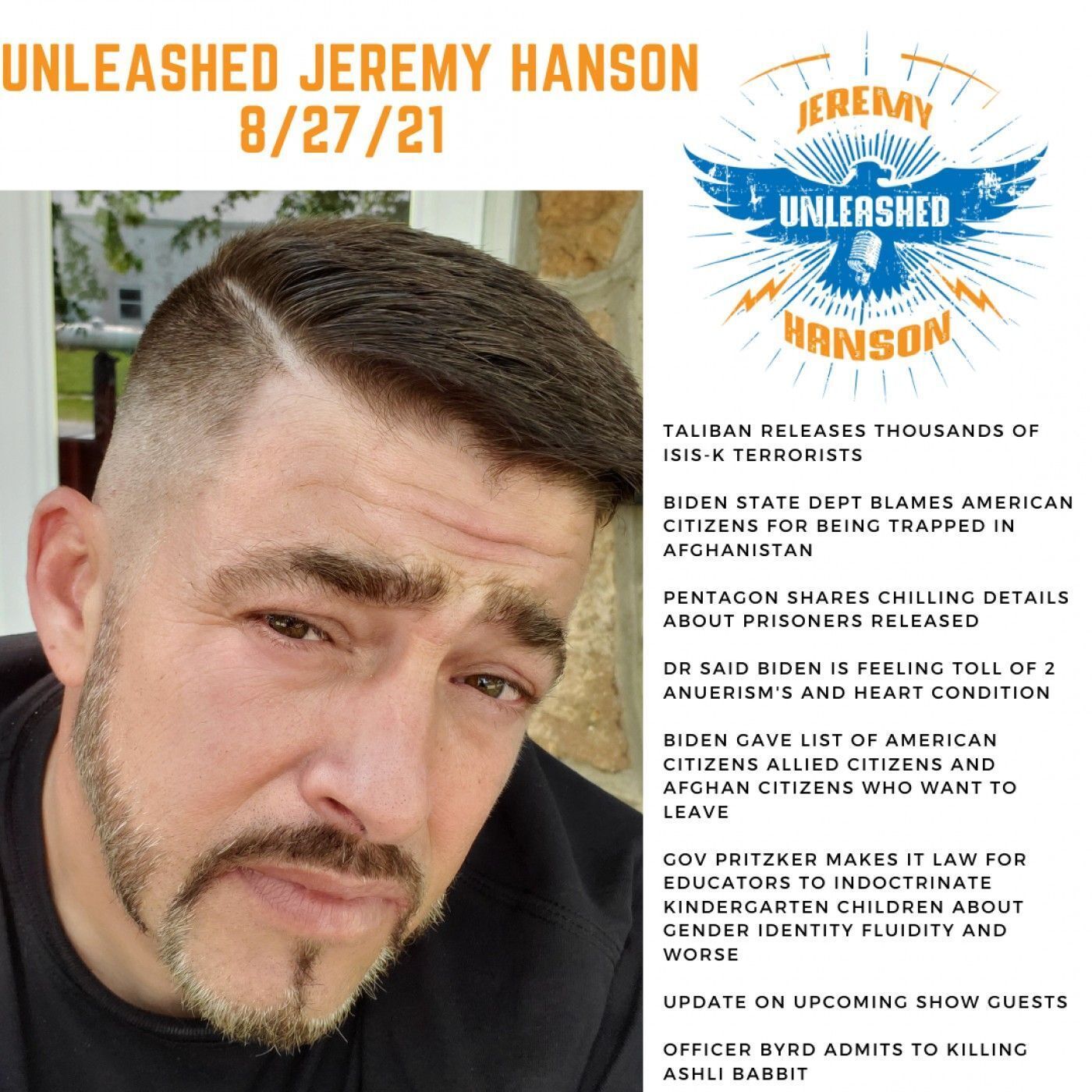 Unleashed Jeremy Hanson 8/27/21 Biden administration has been sharing intel with Taliban since April thousands of ISIS terrorists released