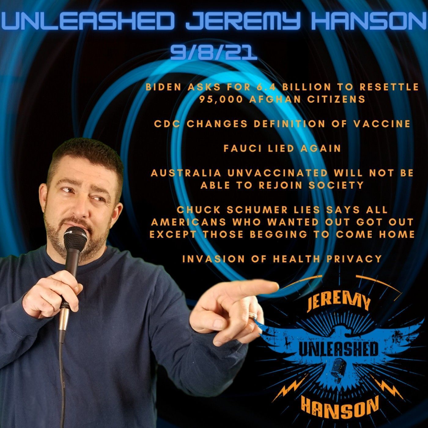 Unleashed Jeremy Hanson 9/8/21 Outrageous Biden asks for 6.4 billion to resettle 95,000 Afghani's, Invasion of health privacy