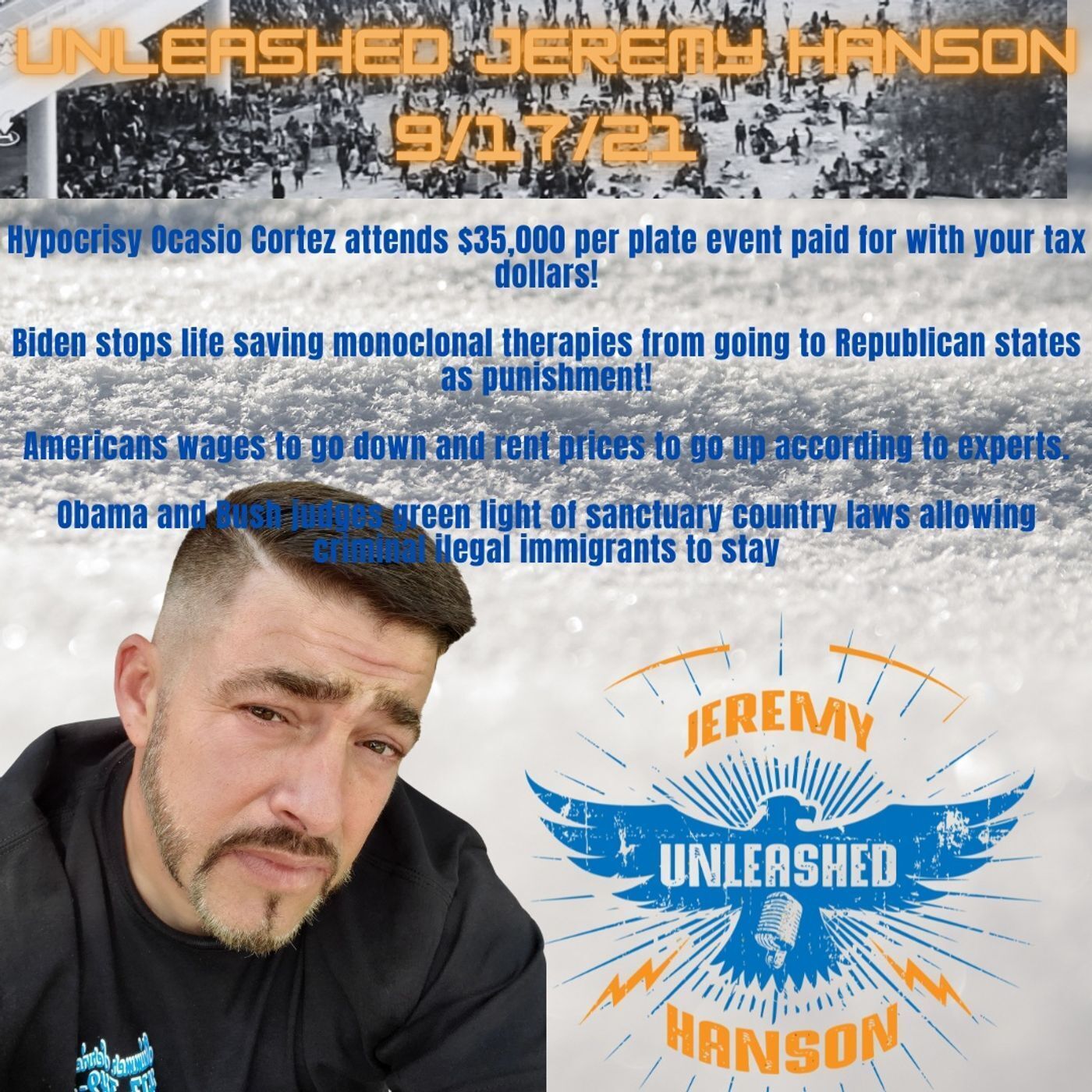 Unleashed Jeremy Hanson 9/17/21 Outrageous Biden policies literally killing Americans, Alexandria Ocasio Cortez hypocrisy