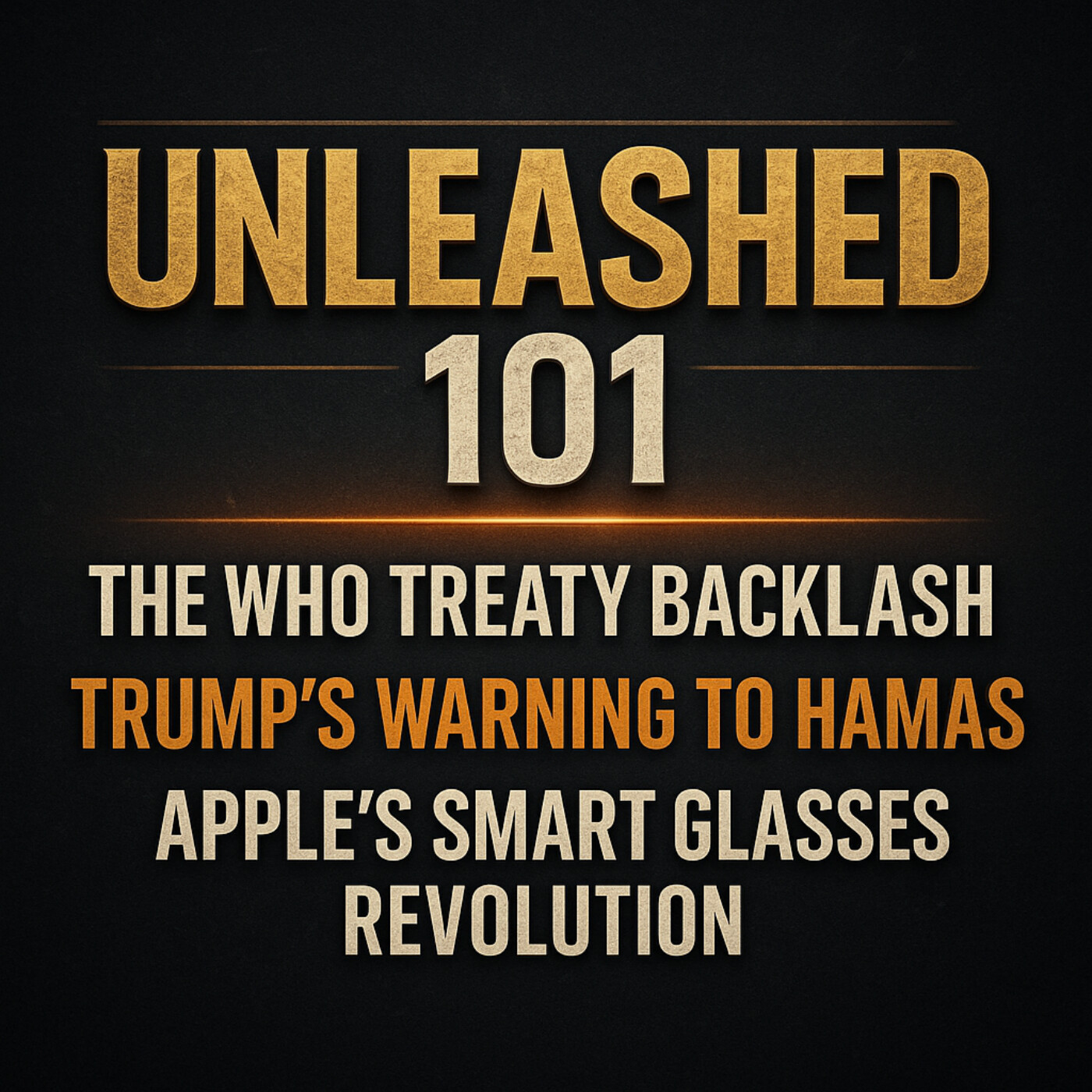 The WHO Treaty Backlash, Trump’s Warning to Hamas & Apple’s Smart Glasses Revolution