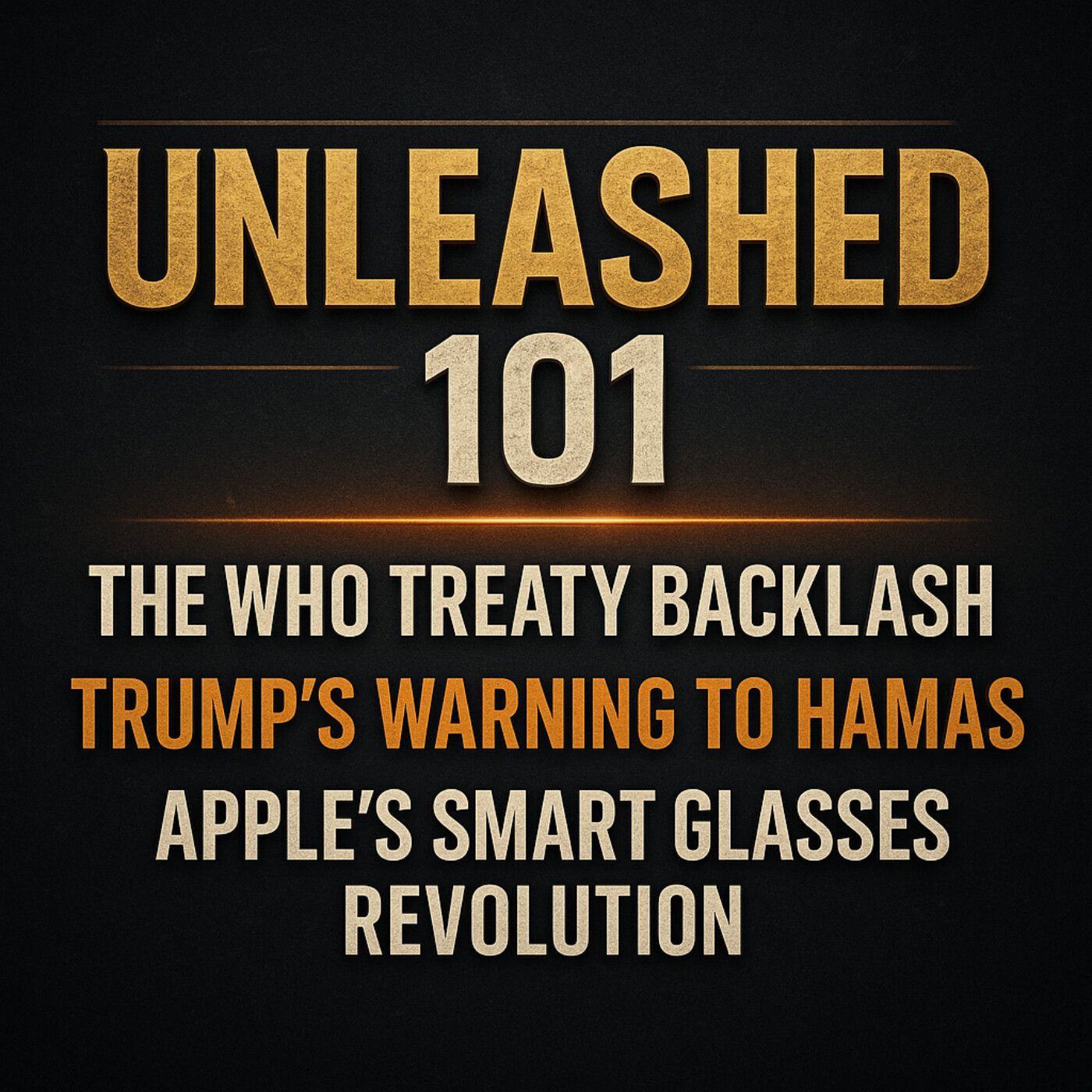 The WHO Treaty Backlash, Trump’s Warning to Hamas & Apple’s Smart Glasses Revolution