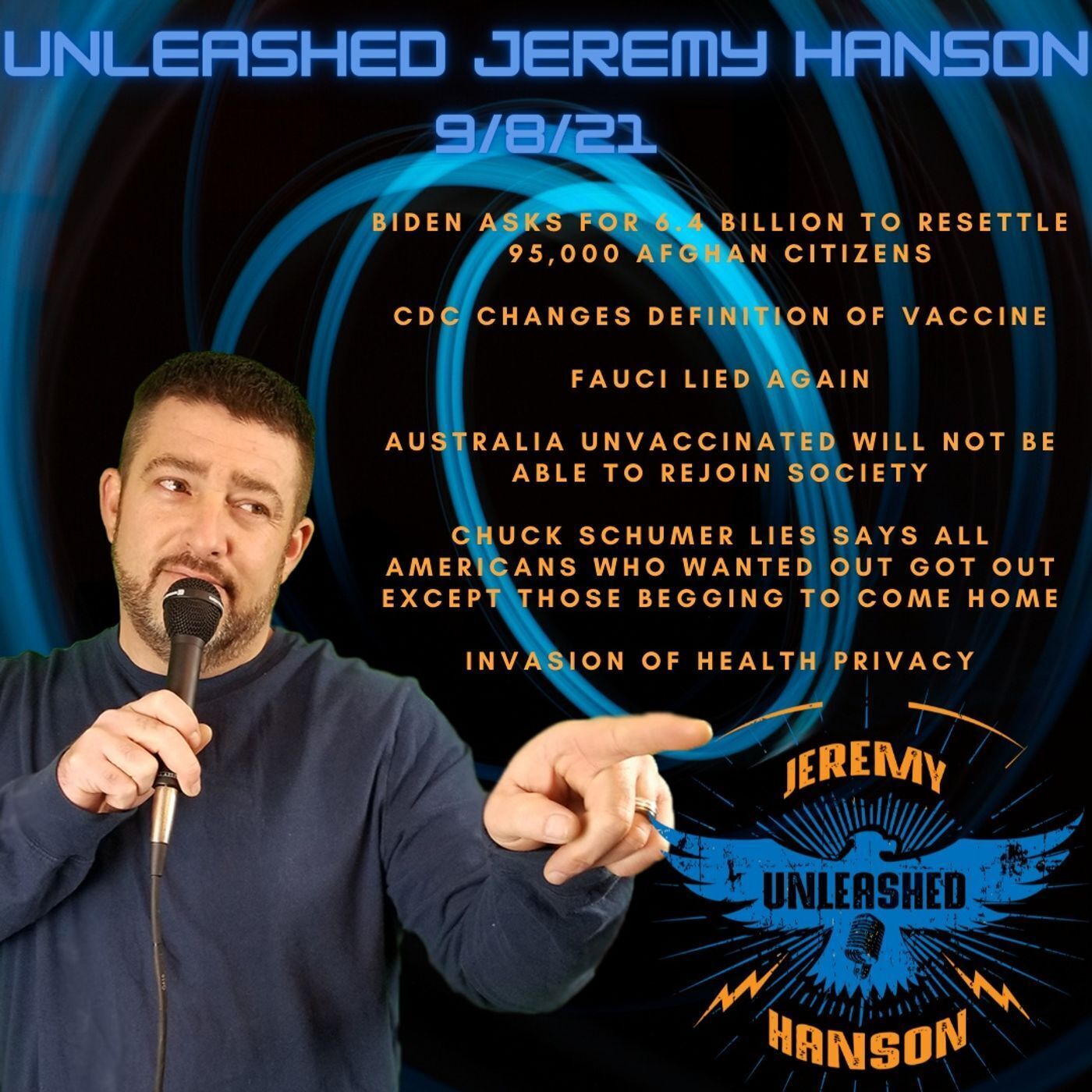 Unleashed Jeremy Hanson 9/8/21 Outrageous Biden asks for 6.4 billion to resettle 95,000 Afghani's, Invasion of health privacy