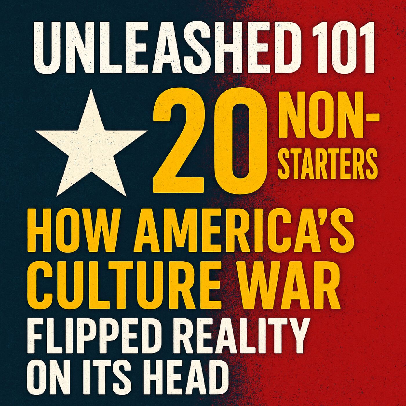 20 Non-Starters: How America’s Culture War Flipped Reality on Its Head