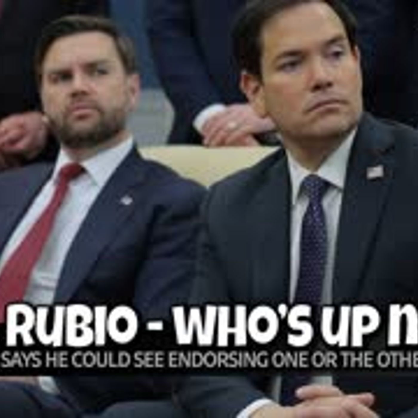 E2083: Trump Says Either Rubio/Vance Could Get His Endorsement 5/7/25