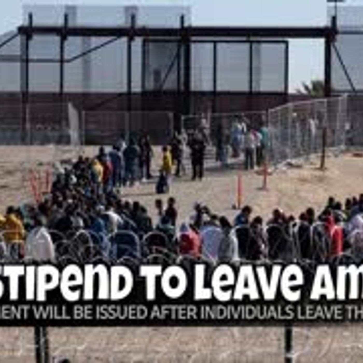 E2082: DHS Offers $1,000 Stipend For Illegal Immigrants To Leave 5/6/25