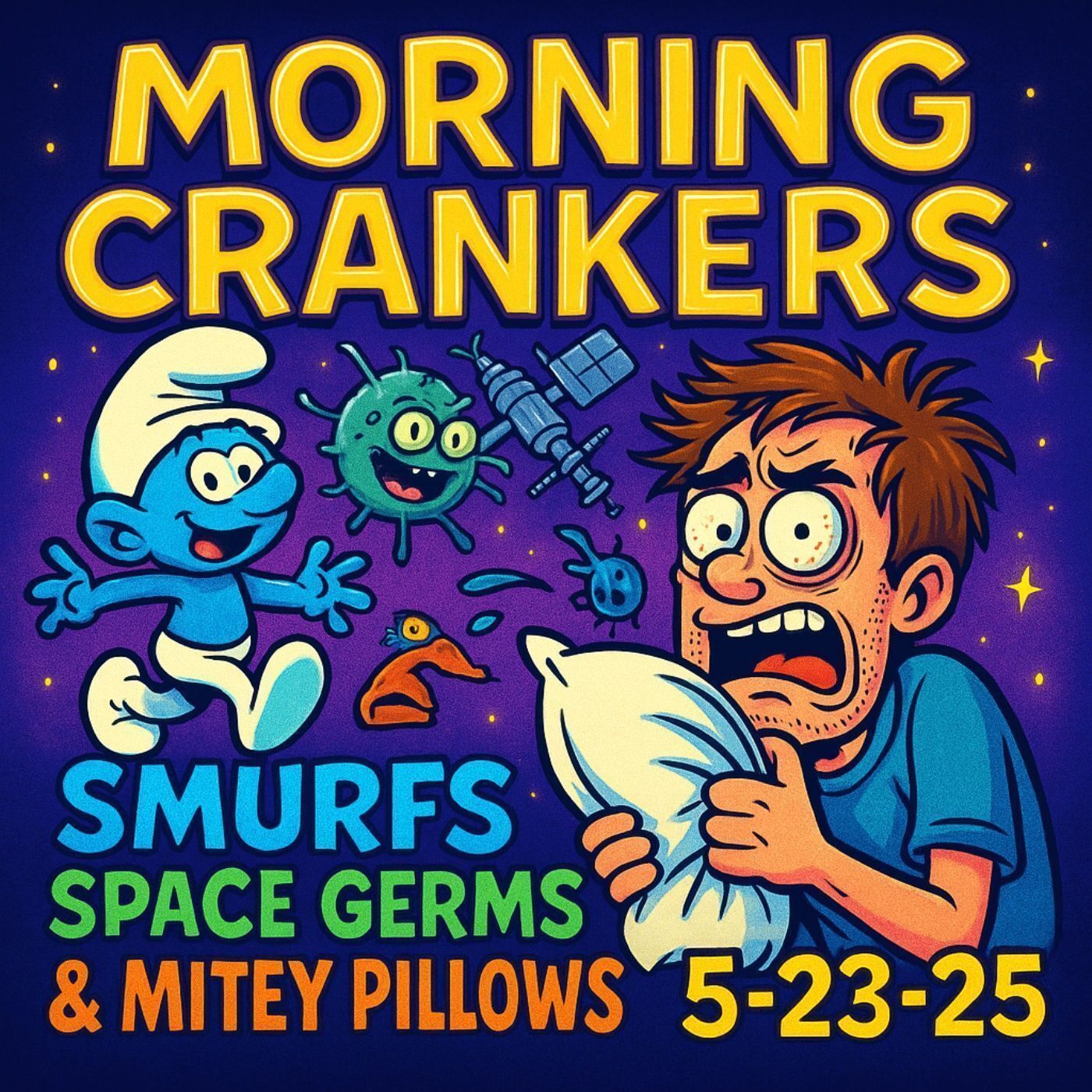 "Smurfs, Space Germs & Mitey Pillows: Mayhem on the Morning Crankers!"